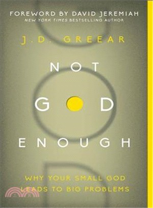 Not God Enough ― Why Your Small God Leads to Big Problems