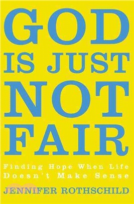 God Is Just Not Fair ─ Finding Hope When Life Doesn't Make Sense