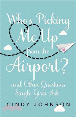 Who's Picking Me Up from the Airport? ─ And Other Questions Single Girls Ask