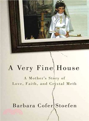A Very Fine House ― A Mother's Story of Love, Faith, and Crystal Meth
