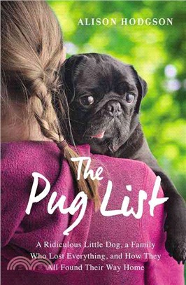 The Pug List ─ A Ridiculous Little Dog, a Family Who Lost Everything, and How They All Found Their Way Home