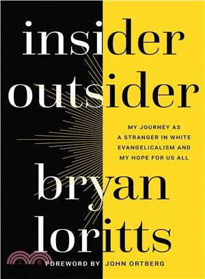 Insider Outsider ― My Journey As a Stranger in White Evangelicalism and My Hope for Us All