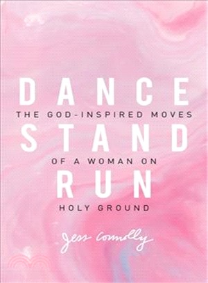 Dance, Stand, Run ─ The God-Inspired Moves of a Woman on Holy Ground