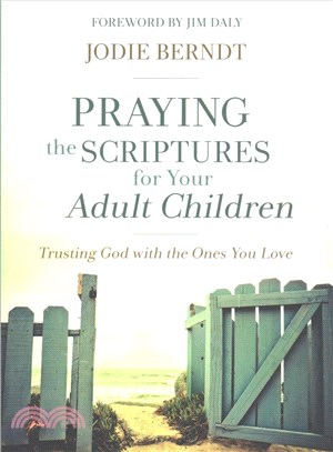 Praying the Scriptures for Your Adult Children ─ Trusting God With the Ones You Love