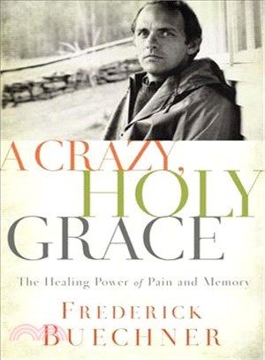 A Crazy, Holy Grace ─ The Healing Power of Pain and Memory
