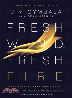 Fresh Wind, Fresh Fire ― What Happens When God's Spirit Invades the Hearts of His People