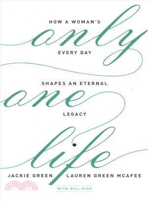 Only One Life ― How a Woman's Every Day Shapes an Eternal Legacy