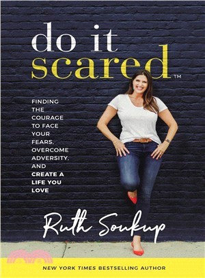 Do It Scared ― Finding the Courage to Face Your Fears, Overcome Adversity, and Create a Life You Love