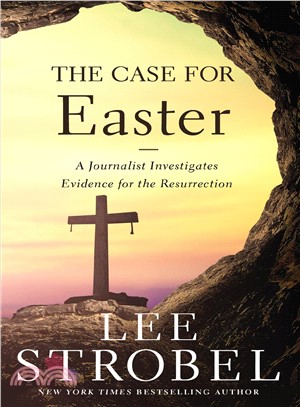 The Case for Easter ― A Journalist Investigates Evidence for the Resurrection
