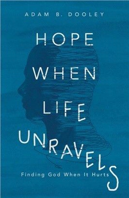 Hope When Life Unravels：Finding God When It Hurts