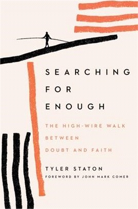 Searching for Enough: The High-Wire Walk Between Doubt and Faith