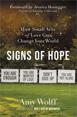 Signs of Hope: How Small Acts of Love Can Change Your World