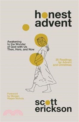 Honest Advent ― Awakening to the Wonder of God-with-us Then, Here, and Now
