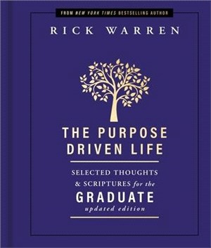 The Purpose Driven Life: Selected Thoughts & Scriptures for the Graduate