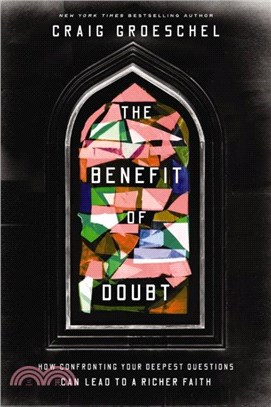 The Benefit of Doubt：How Confronting Your Deepest Questions Can Lead to a Richer Faith