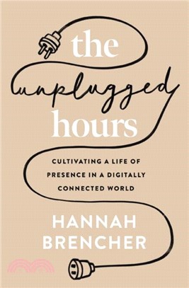 The Unplugged Hours：Cultivating a Life of Presence in a Digitally Connected World