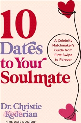 10 Dates to Your Soulmate：A Celebrity Matchmaker's Guide from First Swipe to Forever