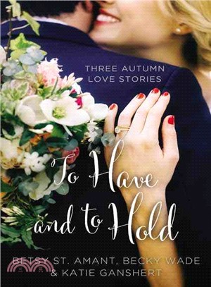 To Have and to Hold ─ Three Autumn Love Stories