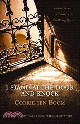 I Stand at the Door and Knock: Meditations by the Author of the Hiding Place