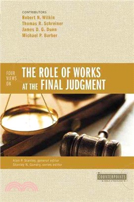 Four Views on the Role of Works at the Final Judgment