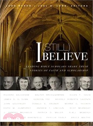 I Still Believe ─ Leading Bible Scholars Share Their Stories of Faith and Scholarship