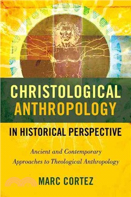 Christological Anthropology in Historical Perspective ─ Ancient and Contemporary Approaches to Theological Anthropology