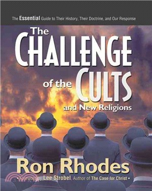 The Challenge of the Cults and New Religions ─ The Essential Guide to Their History, Their Doctrine, and Our Response