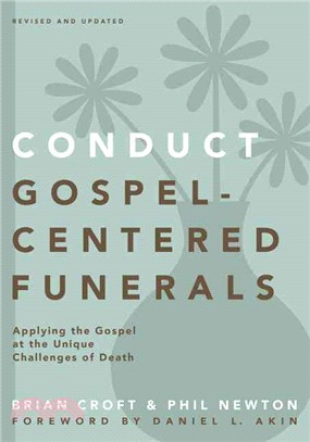 Conduct Gospel-Centered Funerals ― Applying the Gospel at the Unique Challenges of Death