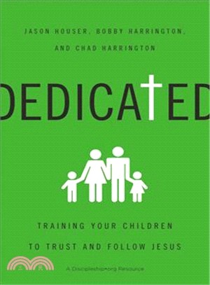Dedicated ― Training Your Children to Trust and Follow Jesus