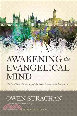 Awakening the Evangelical Mind ─ An Intellectual History of the Neo-Evangelical Movement