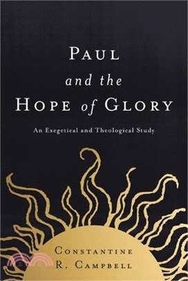 Paul and the Hope of Glory: An Exegetical and Theological Study