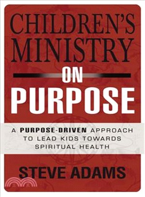 Children's Ministry on Purpose ─ A Purpose Driven Approach to Lead Kids Toward Spiritual Health