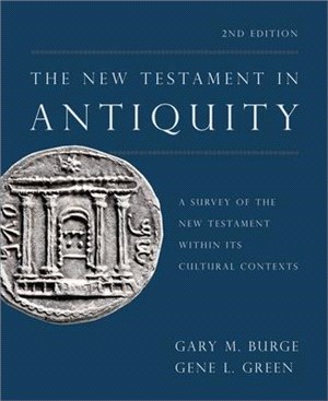The New Testament in Antiquity ― A Survey of the New Testament Within Its Cultural Contexts