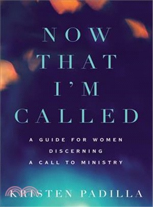 Now That I'm Called ― A Guide for Women Discerning a Call to Ministry