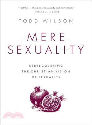 Mere Sexuality ─ Rediscovering the Christian Vision of Sexuality