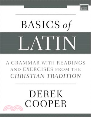 Basics of Latin ― A Grammar With Readings and Exercises from the Christian Tradition