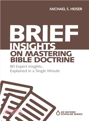 Brief Insights on Mastering Bible Doctrine ― 80 Expert Insights on the Bible, Explained in a Single Minute