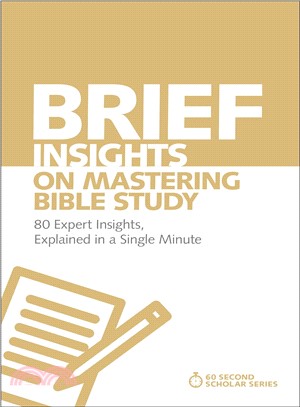 Brief Insights on Mastering Bible Study ― 80 Expert Insights on the Bible, Explained in a Single Minute