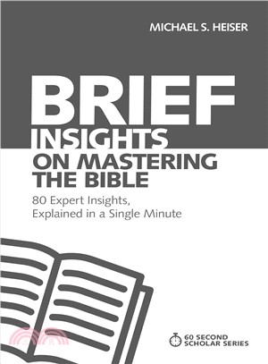 Brief Insights on Mastering the Bible ― 80 Expert Insights on the Bible, Explained in a Single Minute