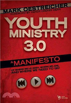 Youth Ministry 3.0 ─ A Manifesto of Where Weve Been, Where We Are and Where We Need to Go