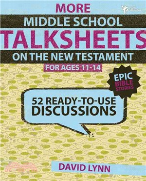 More Middle School Talksheets on the New Testament for Ages 11-14: 52 Ready-to-Use Discussions