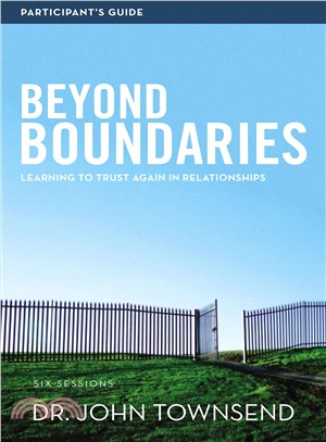 Beyond Boundaries Participant's Guide ─ Learning to Trust Again in Relationships