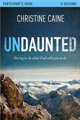 Undaunted ─ Daring to Do What God Calls You to Do
