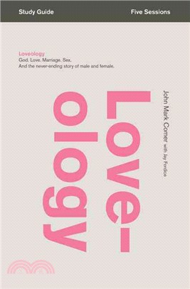 Loveology ─ God. Love. Marriage. Sex. and the Never-Ending Story of Male and Female.