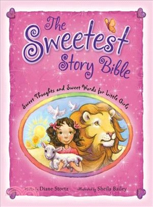 The Sweetest Story Bible ─ Sweet Thoughts and Sweet Words for Little Girls