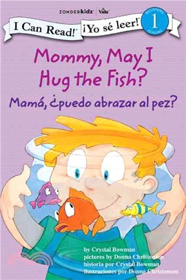 Mommy, May I Hug the Fish? /Mamá: ¿Puedo abrazar al pez?