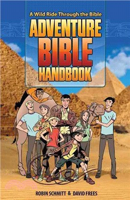 Adventure Bible handbook :a wild ride through the Bible /