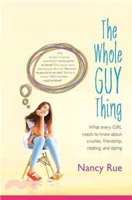 The Whole Guy Thing ─ What Every Girl Needs to Know About Crushes, Friendship, Relating, and Dating