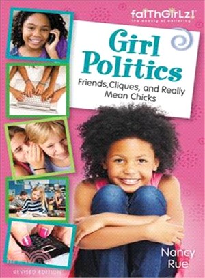 Girl Politics ─ Friends, Cliques, and Really Mean Chicks