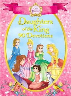 The Princess Parables Daughters of the King ─ 90 Devotions